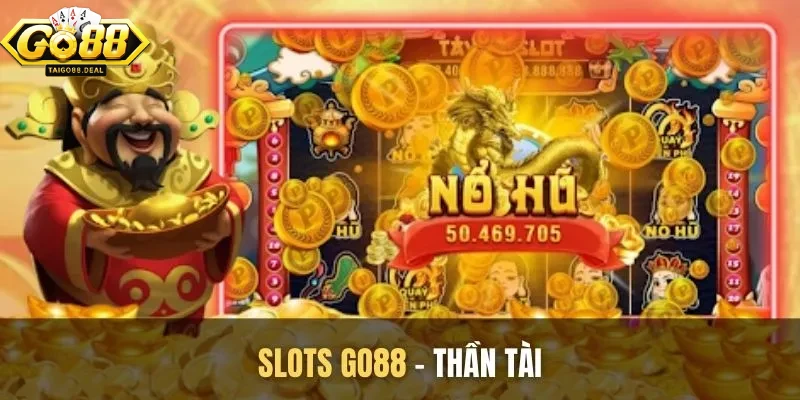 Chơi Slot Thần Tài Go88 nhận may mắn