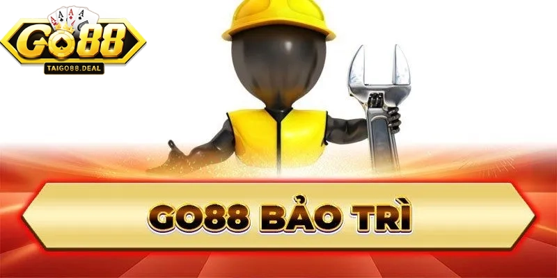 Go88 bảo trì hệ thống để mang tới trải nghiệm game tốt hơn