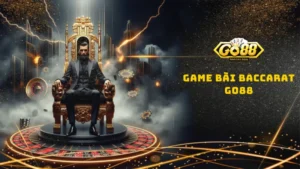 Trải nghiệm game bài Baccarat thắng đậm tại Go88