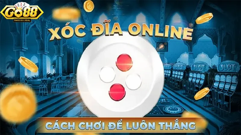 Mẹo chơi xóc đĩa giúp cược thủ luôn thắng